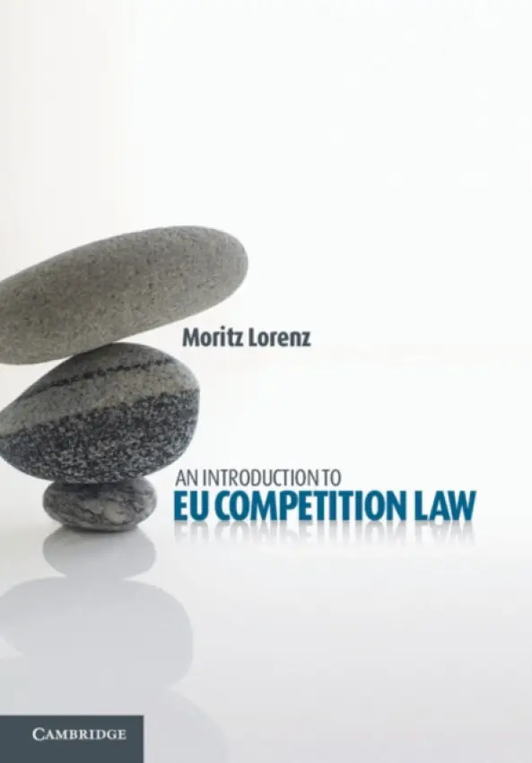 Introduction to EU Competition Law - Lorenz, Moritz (Martin Luther-Universitat Halle-Wittenberg, Germany)