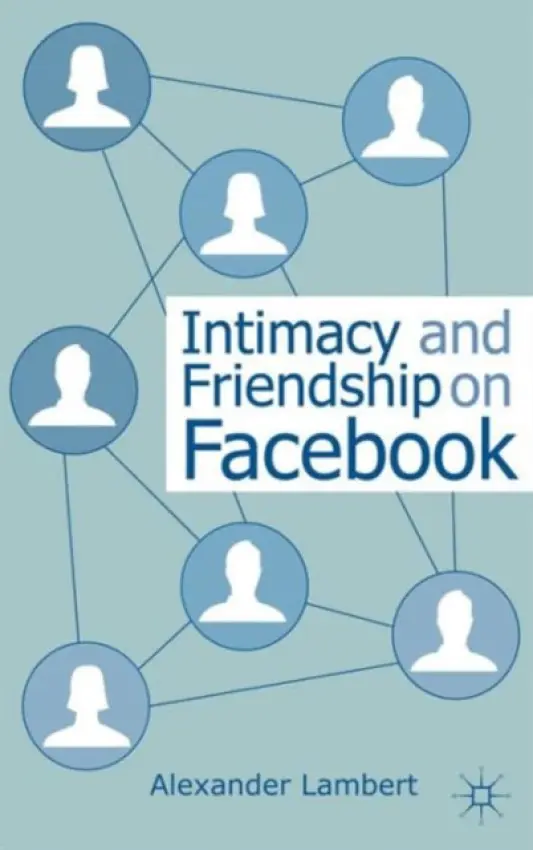 Intimacy and Friendship on Facebook - Lambert, A.