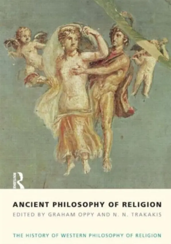 Ancient Philosophy of Religion - Oppy, Graham (Monash University, Australia) a Trakakis, N. N.