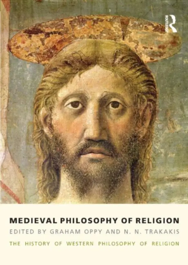 Medieval Philosophy of Religion - Oppy, Graham a Trakakis, N. N.