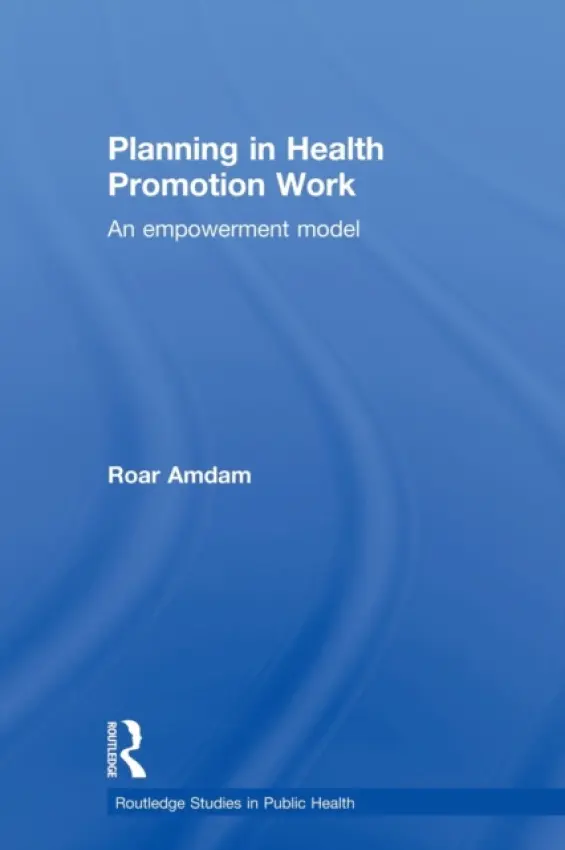 Planning in Health Promotion Work - Amdam, Roar (Volda University College, Norway)