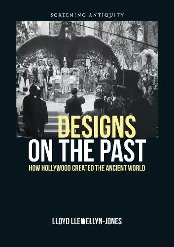 Designs on the Past - Llewellyn-Jones, Lloyd (Professor of Ancient History, Cardiff University)