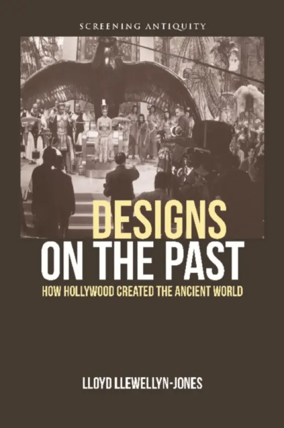 Designs on the Past - Llewellyn-Jones, Lloyd (Professor of Ancient History, Cardiff University)