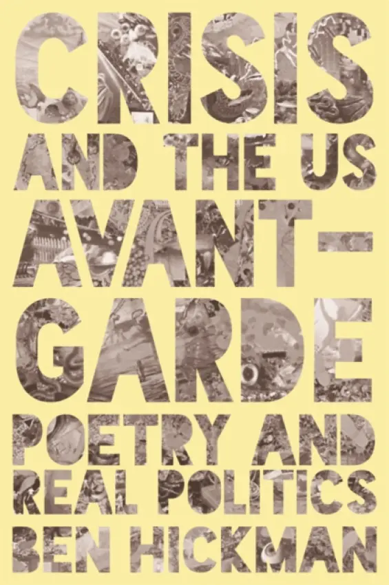 Crisis and the US Avant-Garde - Hickman, Ben (Assistant Lecturer, University of Kent)