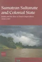Sumatran Sultanate and Colonial State - Locher-Scholten, Elsbeth