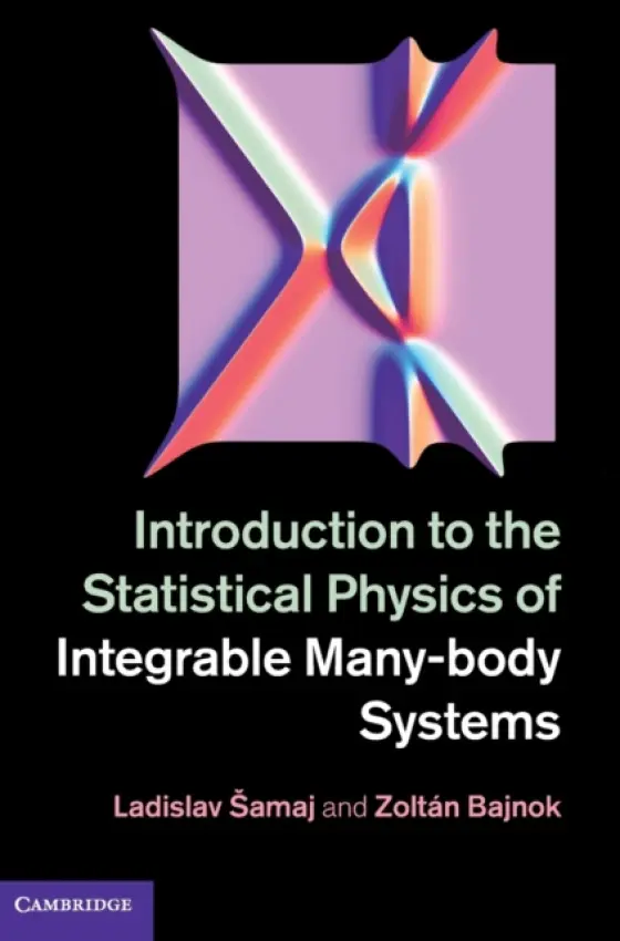 Introduction to the Statistical Physics of Integrable Many-body Systems - Samaj, Ladislav a Bajnok, Zoltan (Hungarian Academy of Sciences, Budapest)