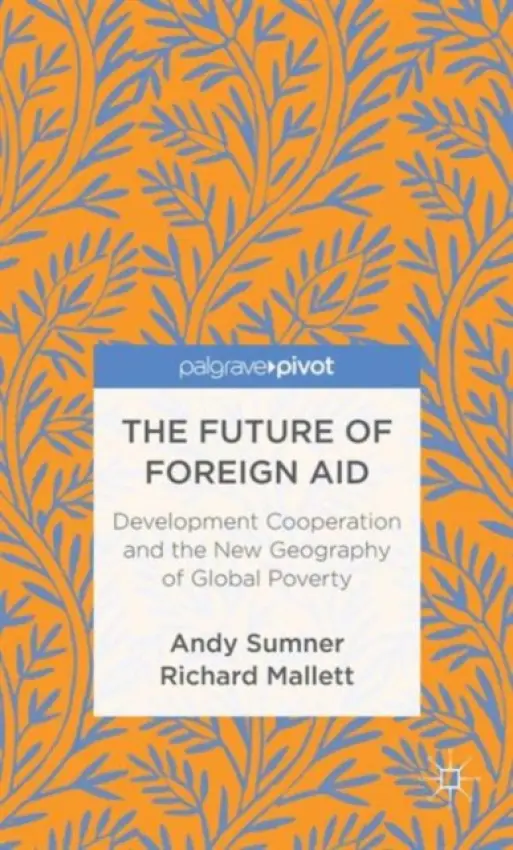 Future of Foreign Aid - Sumner, A. a Mallett, R.