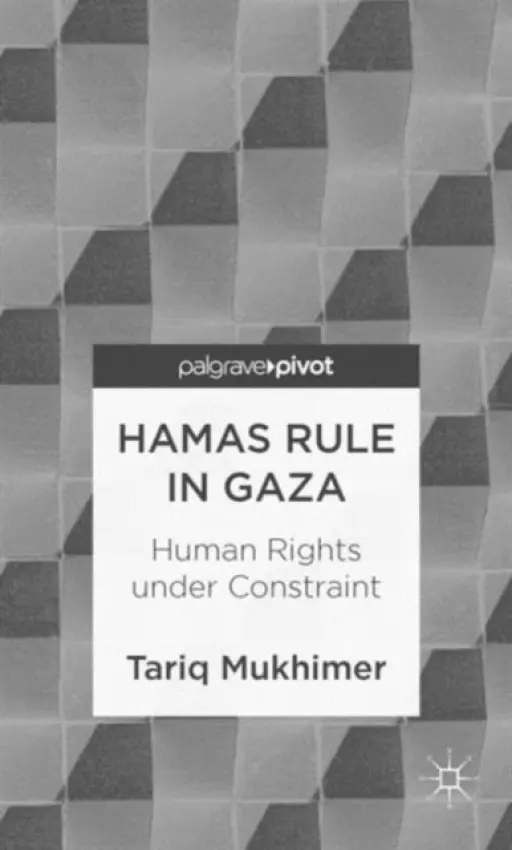 Hamas Rule in Gaza: Human Rights under Constraint - Mukhimer, T.