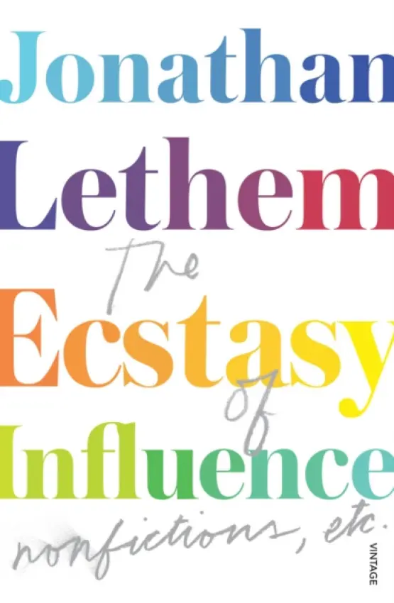 Ecstasy of Influence - Lethem, Jonathan
