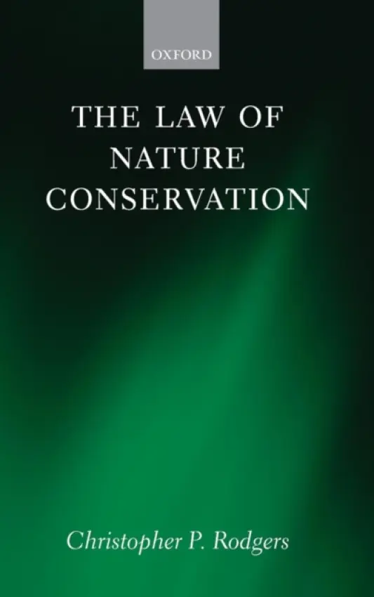 Law of Nature Conservation - Rodgers, Christopher (Professor of Law, Newcastle Law School, Newcastle University)
