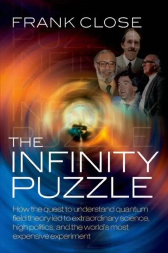 Infinity Puzzle - Close, Frank (Professor of Theoretical Physics, Oxford University, and Fellow in Physics, Exeter College, Oxford)