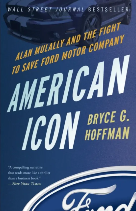 American Icon (Alan Mulally and the Fight to Save Ford Motor Company) - Bryce G. Hoffman