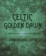 Celtic Golden Dawn - Greer, John Michael
