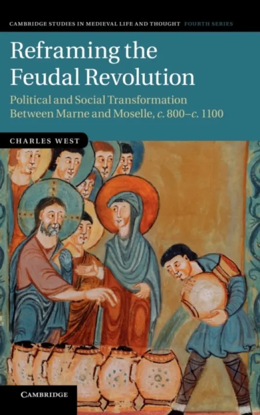 Reframing the Feudal Revolution - West, Charles (University of Sheffield)