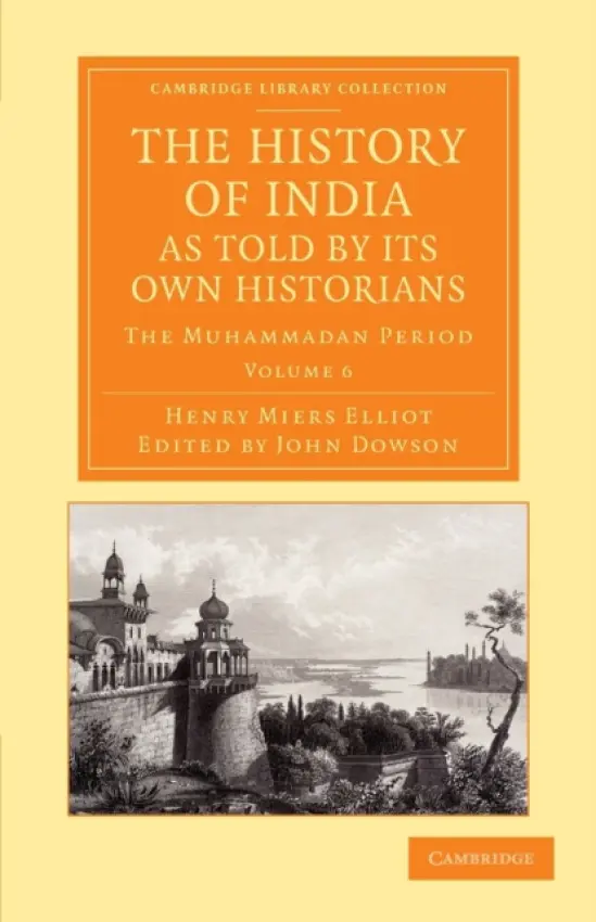 History of India, as Told by its Own Historians - Elliot, Henry Miers