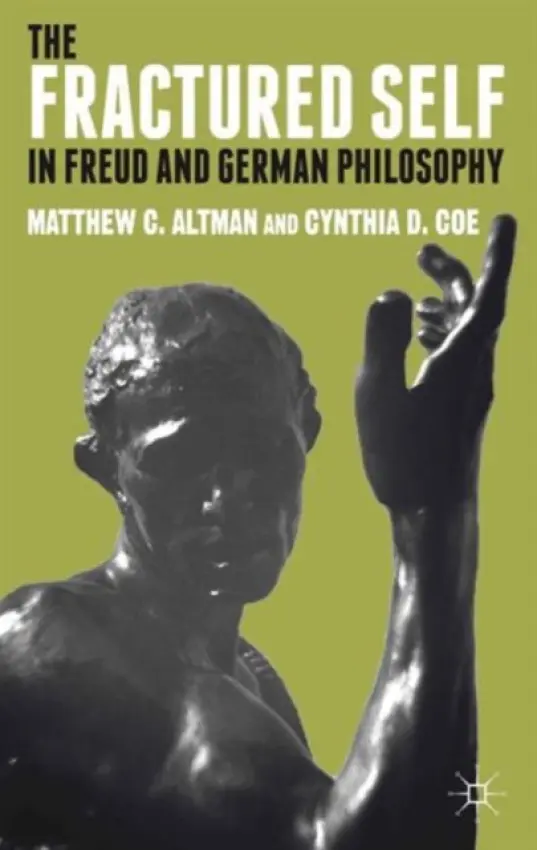 Fractured Self in Freud and German Philosophy - Altman, M. a Coe, C.