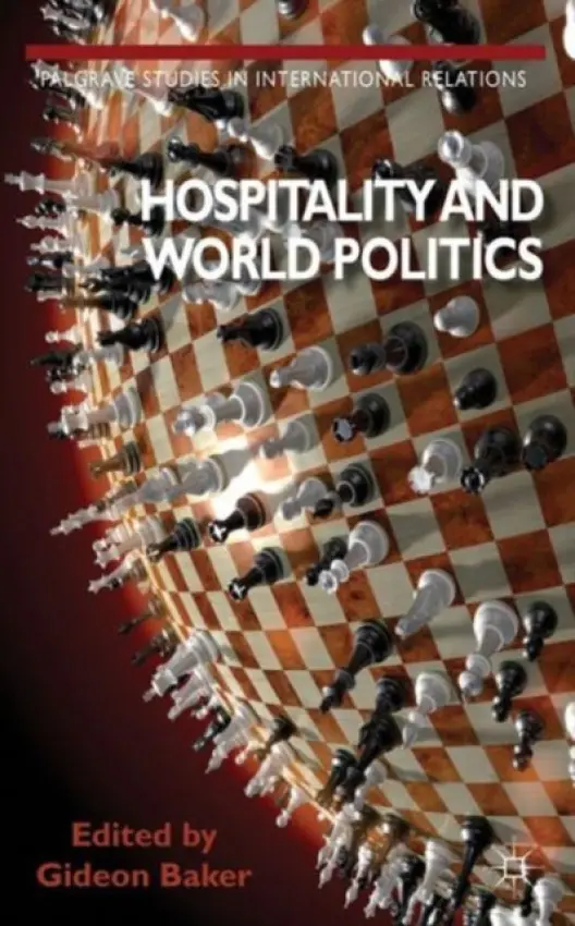 Hospitality and World Politics - Baker, Gideon