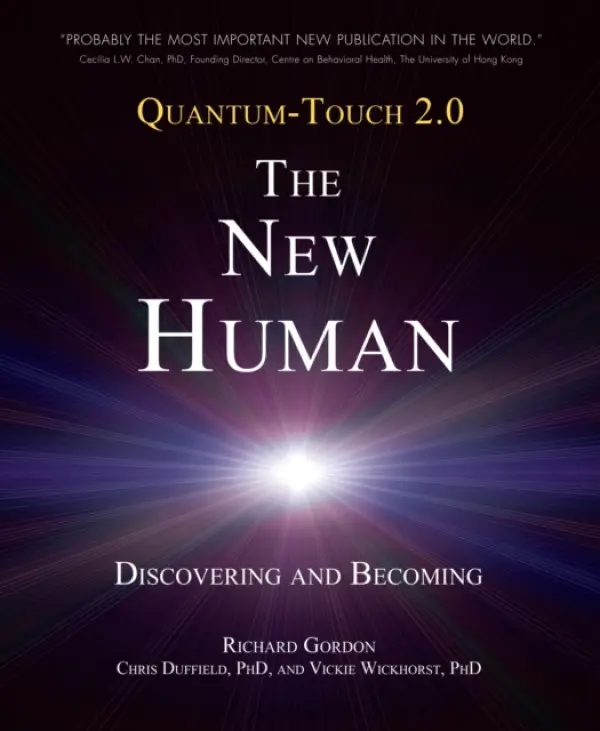 Quantum-Touch 2.0 - The New Human - Richard Gordon, Chris, Ph.D Duffield, Vickie, Ph.D. Wickhorst