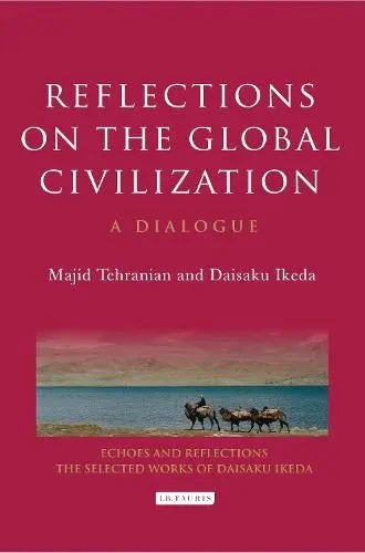 Reflections on the Global Civilization - Tehranian, Majid a Ikeda, Daisaku