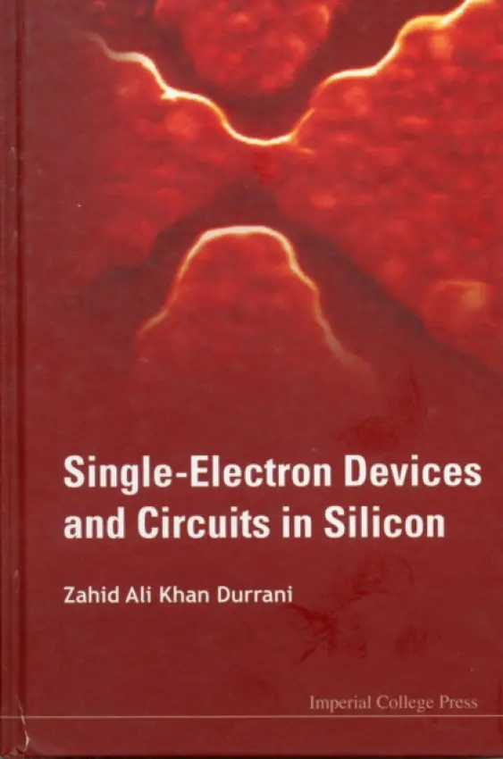 Single-electron Devices And Circuits In Silicon - Durrani, Zahid Ali Khan (Imperial College London, Uk)