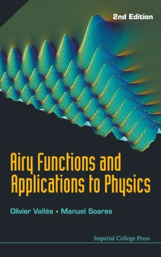 Airy Functions And Applications To Physics (2nd Edition) - Vallee, Olivier (Univ D'orleans, France) a Soares, Manuel (Ddea Des Yvelines, France)