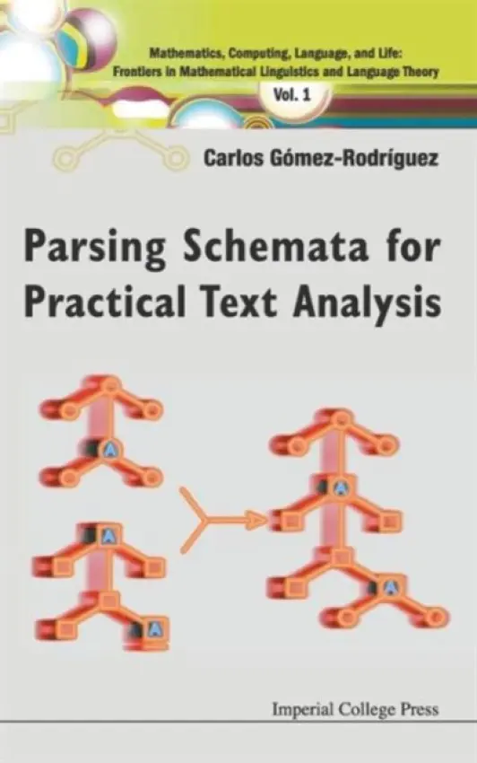 Parsing Schemata For Practical Text Analysis - Gomez-rodriguez, Carlos (Univ Of Coruna, Spain)