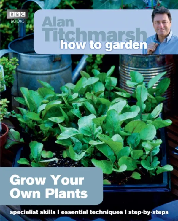 Alan Titchmarsh How to Garden: Grow Your Own Plants - Titchmarsh, Alan