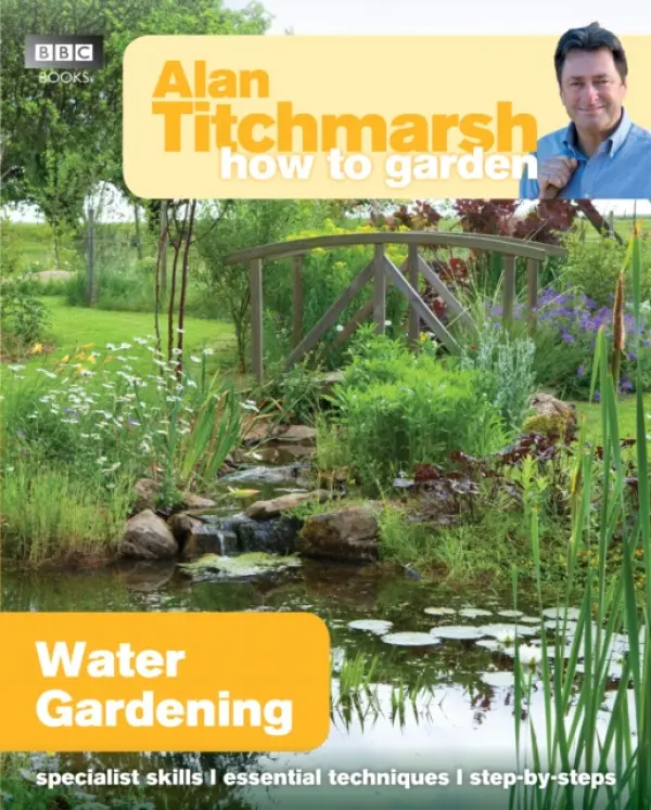Alan Titchmarsh How to Garden: Water Gardening - Titchmarsh, Alan