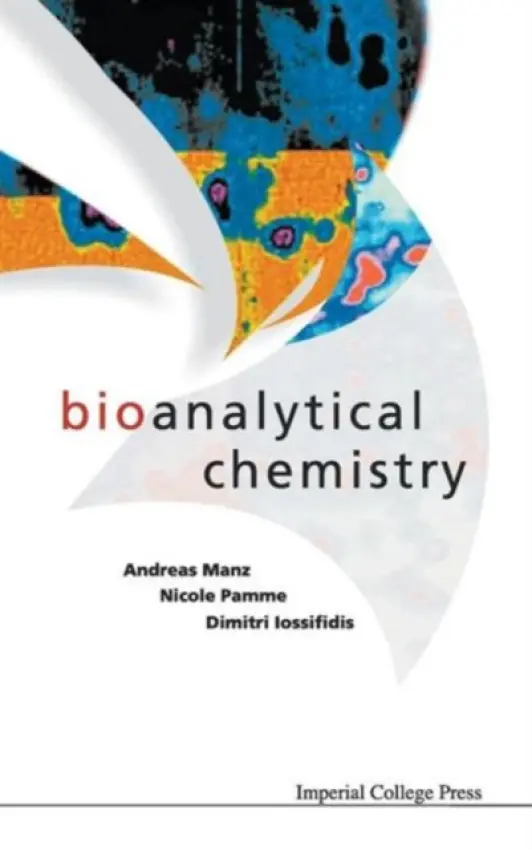 Bioanalytical Chemistry - Manz, Andreas (Korea Inst Of Science And Technology Europe  a  Saarland Univ, Germany) a Pamme, Nicole (Univ Of Hull, Uk) a Iossifidis, Dimitri (Analytical Equipment Supplies  a  Support, Greece)
