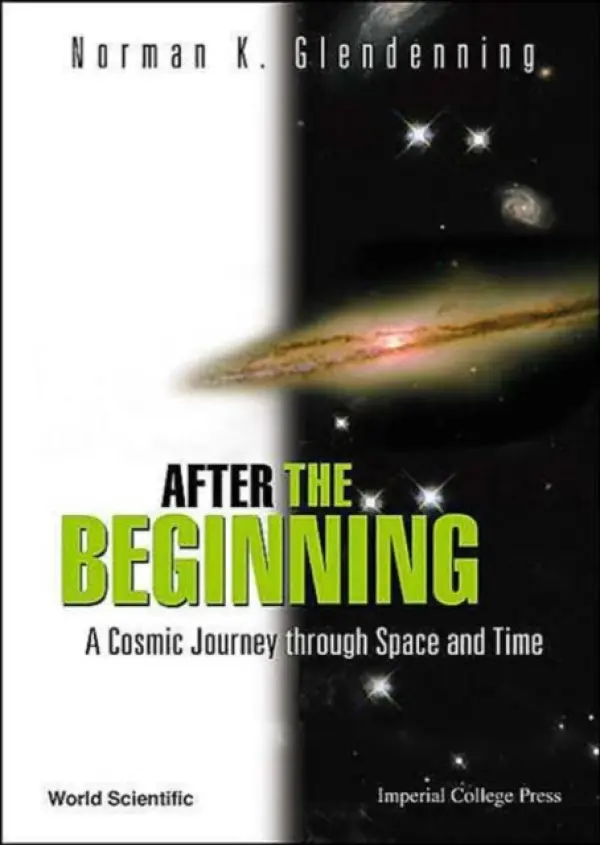 After The Beginning: A Cosmic Journey Through Space And Time - Glendenning, Norman K (Lawrence Berkeley Nat'l Lab, Usa)