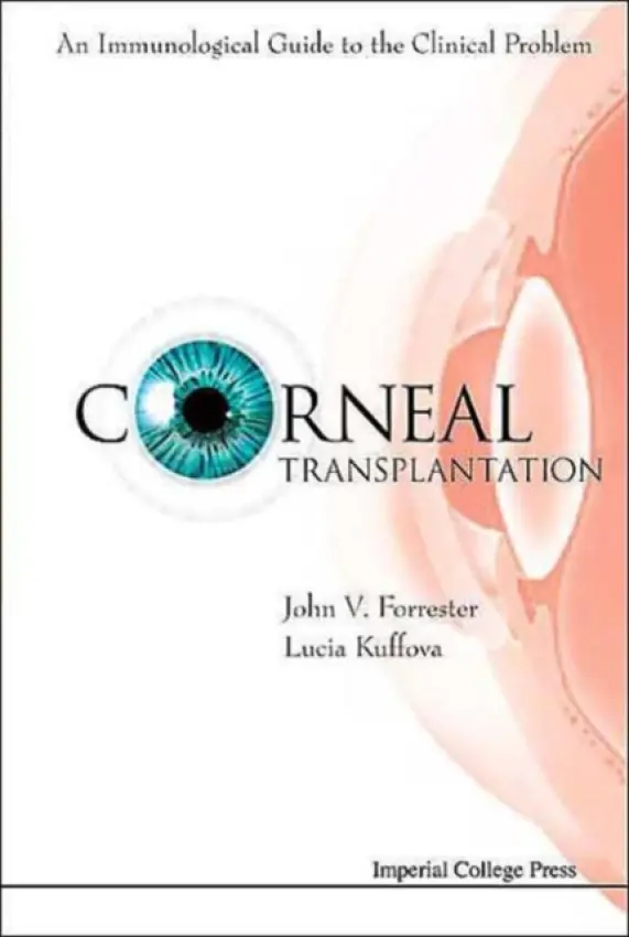 Corneal Transplantation: An Immunological Guide To The Clinical Problem (With Cd-rom) - Forrester, John V (Univ Of Aberdeen, Medical School, Uk) a Kuffova, Lucia (Univ Of Aberdeen, Medical School, Uk)