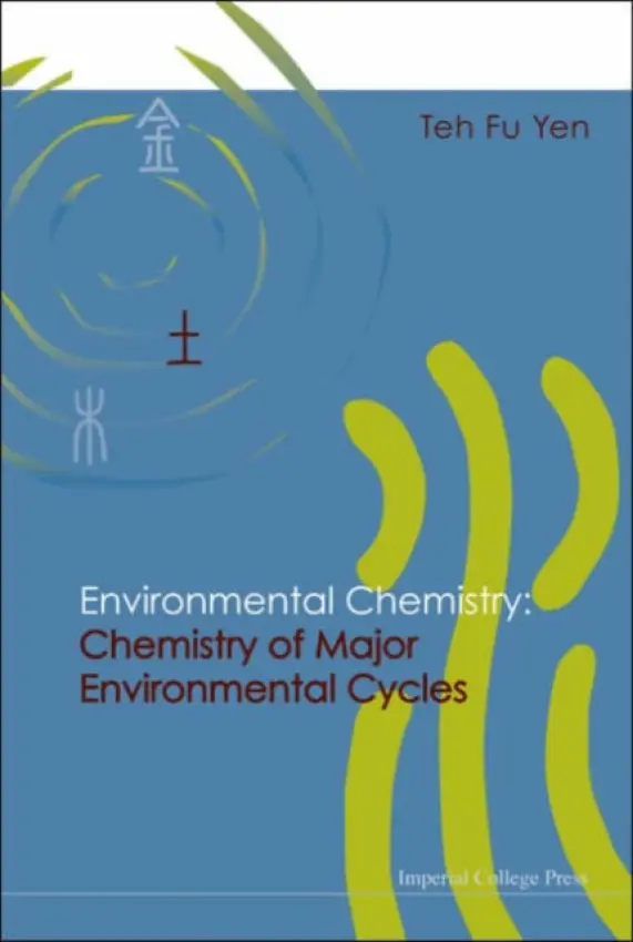 Environmental Chemistry: Chemistry Of Major Environmental Cycles - Yen, Teh Fu (Univ Of Southern California, Usa)