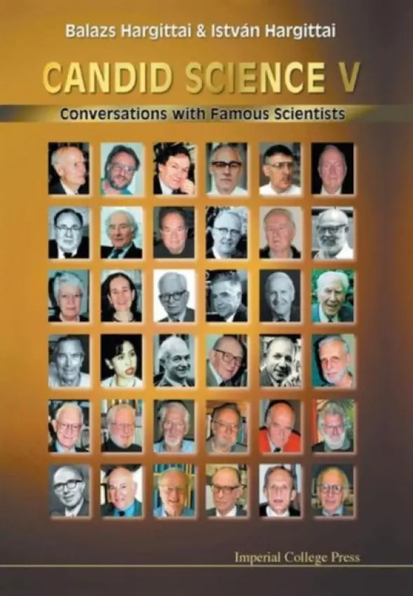 Candid Science V: Conversations With Famous Scientists - Hargittai, Istvan (Budapest Univ Of Technology  a  Economics, Hungary) a Hargittai, Balazs (St. Francis Univ, Usa)
