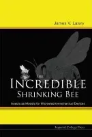 Incredible Shrinking Bee, The: Insects As Models For Microelectromechanical Devices - Lawry, James V (California Academy Of Sci, Usa)