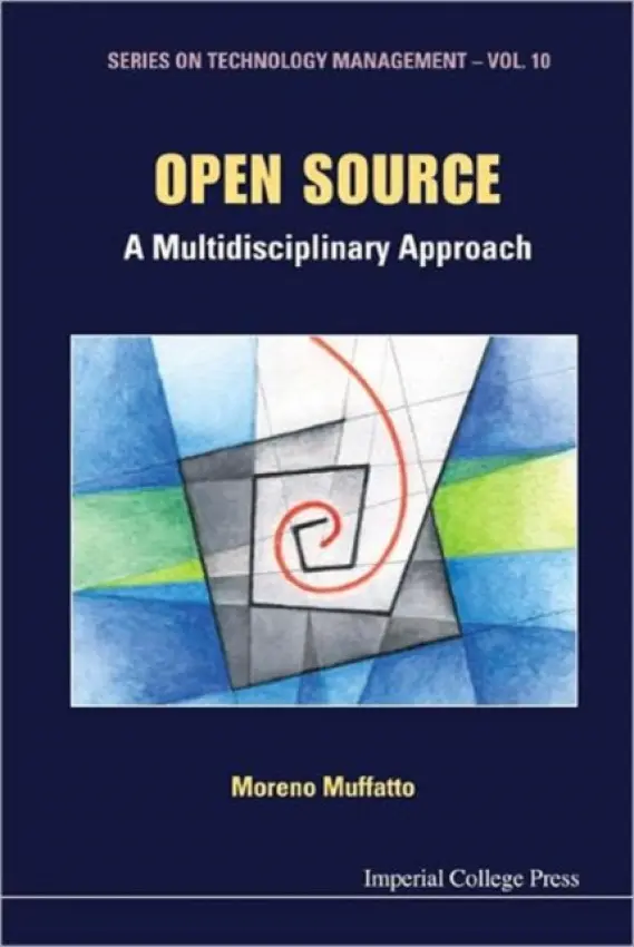 Open Source: A Multidisciplinary Approach - Muffatto, Moreno (Univ Of Padova, Italy)