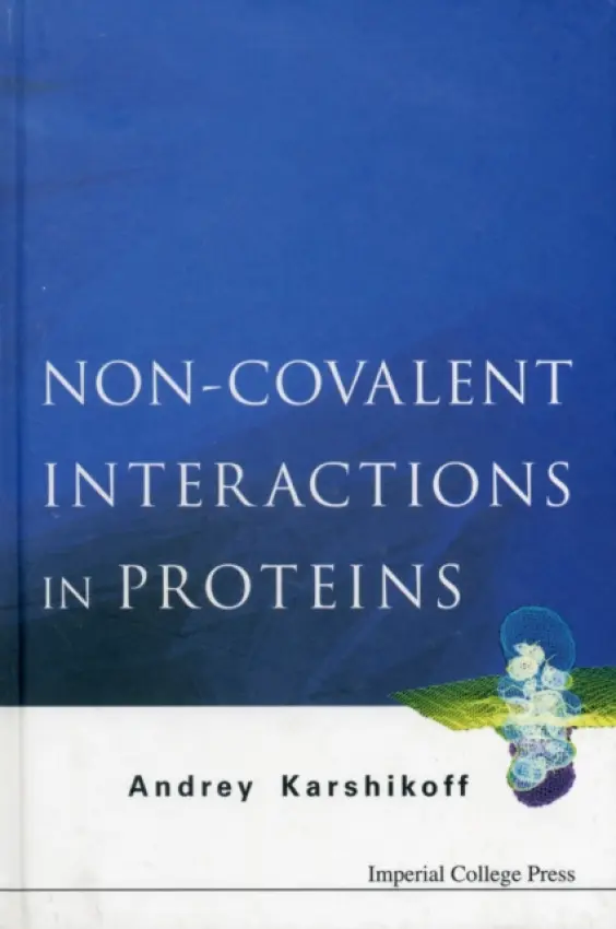 Non-covalent Interactions In Proteins - Karshikoff, Andrey (Bulgarian Academy Of Sciences, Bulgaria)