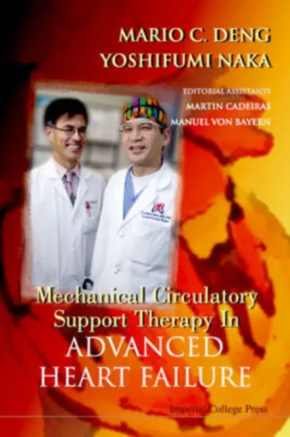 Mechanical Circulatory Support Therapy In Advanced Heart Failure - Deng, Mario C (Univ Of California, Los Angeles, Usa) a Naka, Yoshifumi (Columbia Univ, Usa)