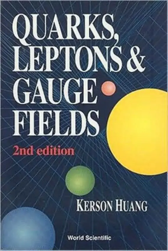 Quarks, Leptons And Gauge Fields (2nd Edition) - Huang, Kerson (Massachusetts Inst Of Tech, Usa)