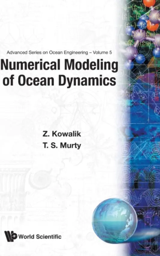 Numerical Modeling Of Ocean Dynamics - Kowalik, Zygmunt (Univ Of Alaska, Fairbanks, Usa) a Murty, T S (Inst Ocean Sci)