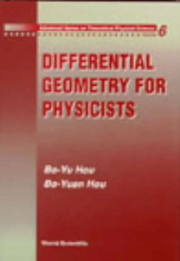 Differential Geometry For Physicists - Hou, Bo-yu (Northwestern University, China) a Hou, Bo-yuan (Academia Sinica, China)