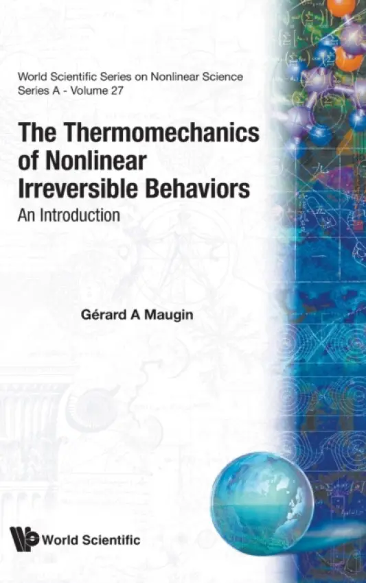 Thermomechanics Of Nonlinear Irreversible Behaviours, The - Maugin, Gerard A (Universite Pierre Et Marie Curie, France)
