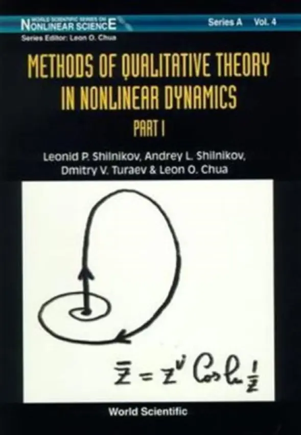 Methods Of Qualitative Theory In Nonlinear Dynamics (Part I) - Shilnikov, Leonid P (Research Inst. For Applied Math.  a  Cybernetics, Nizhny Novgorod, Russia) a Shilnikov, Andrey L (Georgia State Univ, Usa) a Turaev, Dmitry V (Weierstrass-institut Fur Angewandte Analysis Und Stochastik, Germany) a Chua, Leon O (Univ Of Calif