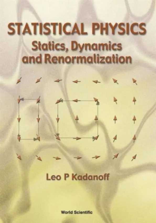 Statistical Physics: Statics, Dynamics And Renormalization - Kadanoff, Leo P (The Univ Of Chicago, Usa)