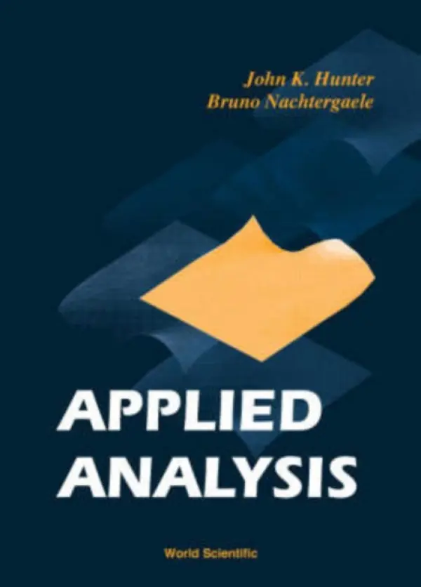 Applied Analysis - Hunter, John K (Univ Of California, Davis, Usa) a Nachtergaele, Bruno (University Of California, Davis, Usa)