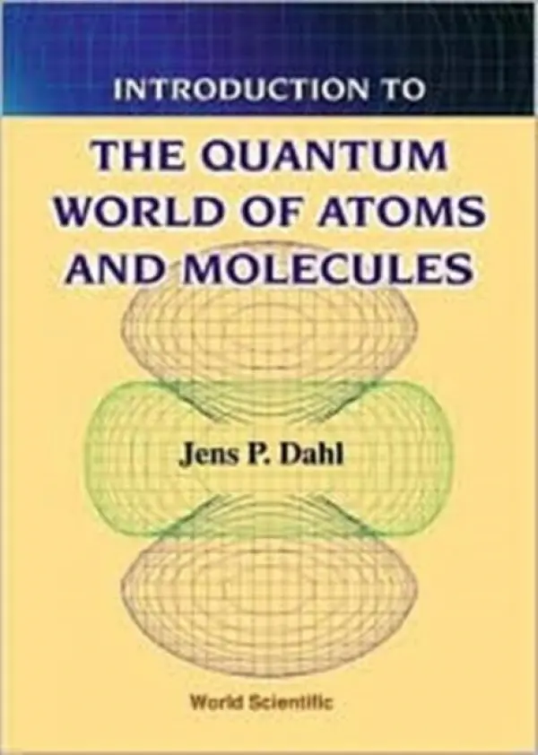 Introduction To The Quantum World Of Atoms And Molecules - Dahl, Jens Peder (Technical Univ Of Denmark, Denmark)