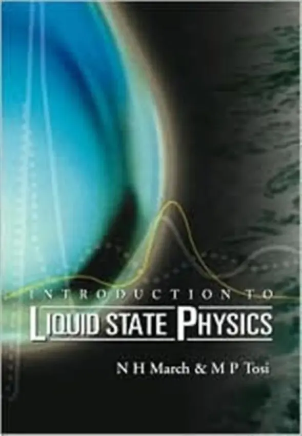 Introduction To Liquid State Physics - March, Norman H (Univ Of Oxford, Uk  a  Univ Of Antwerp, Belgium) a Tosi, Mario P (Scuola Normale Superiere, Italy)