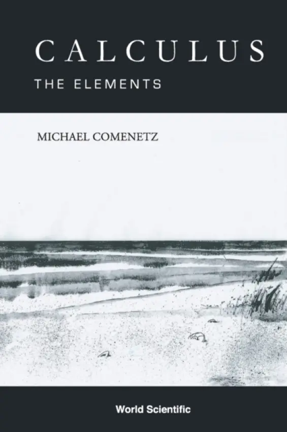 Calculus: The Elements - Comenetz, Michael (St John's College, Usa)