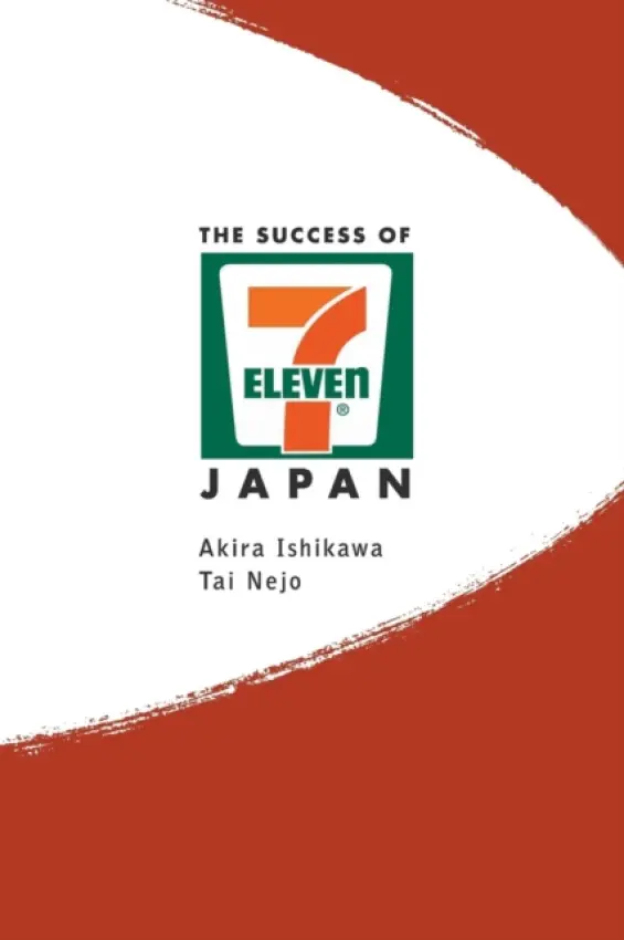 Success Of 7-eleven Japan, The: Discovering The Secrets Of The World's Best-run Convenience Chain Stores - Ishikawa, Akira (Aoyama Gakuin Univ, Japan  a  Univ Of Hawaii, Usa) a Nejo, Tai (Aoyama Gakuin Univ, Japan)