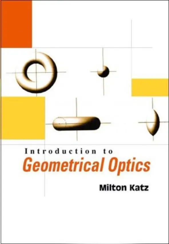 Introduction To Geometrical Optics - Katz, Milton (State Univ Of New York, Usa)