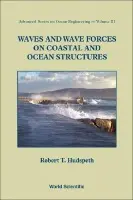 Waves And Wave Forces On Coastal And Ocean Structures - Hudspeth, Robert T (Oregon State Univ, Usa)